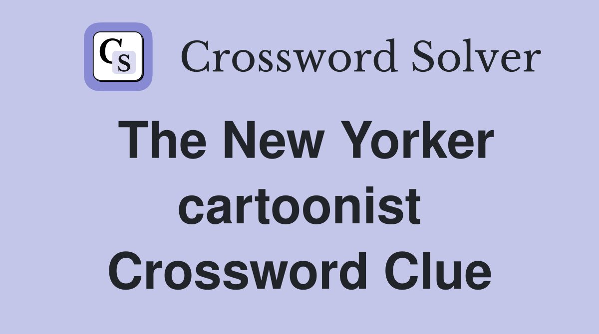 new yorker cartoonist chast crossword clue